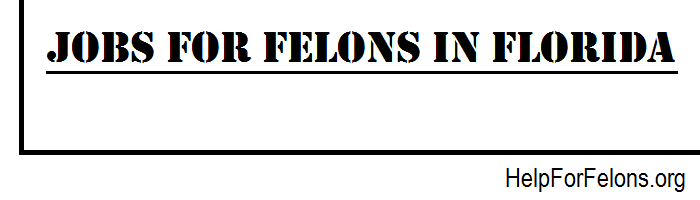 Jobs For Felons Sarasota Fl