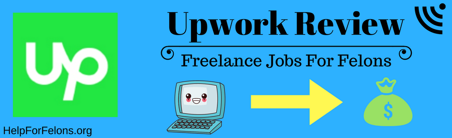 Picture of an infographic with upwork logo, a picture of a computer with an arrow pointing at money and a caption tittle that reads "Upwork review, freelance jobs for felons."