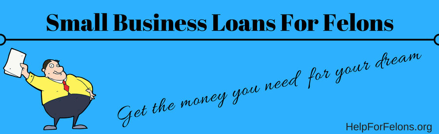 Picture of a man with a loan and the caption "small business loans for felons, get the money for your dream. "