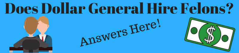Does Dollar General Hire Felons? | Answered | Help For Felons