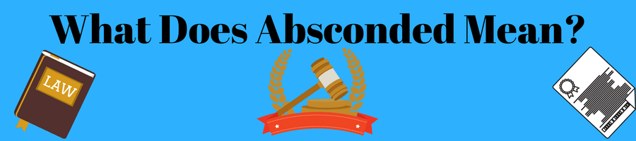 Image of a law book and the caption "What Does Absconded Mean."