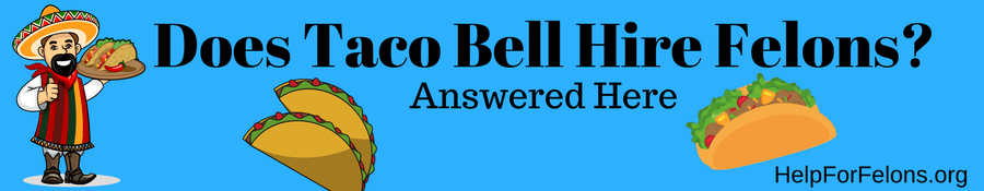 Image banner of Tacos with the caption "Does Taco Bell Hire Felons, Answered here."