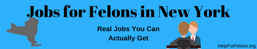 Image of New York State and the caption "Jobs for Felons in New York, real jobs you can actually get."