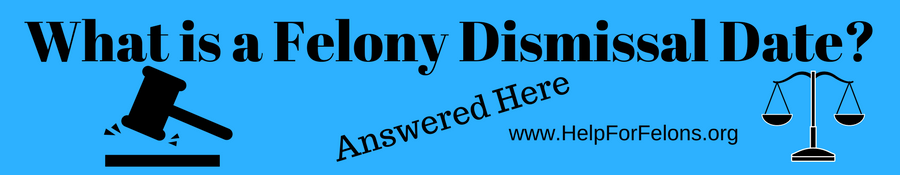 Image banner with the caption "What is a Felony Dismissal Date, answered here."